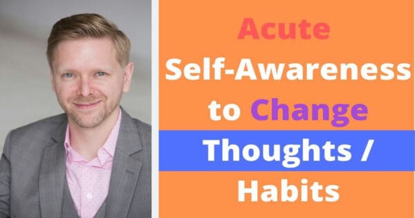 CMLC Blog: Acute Self Awareness to Change Thoughts / Habits