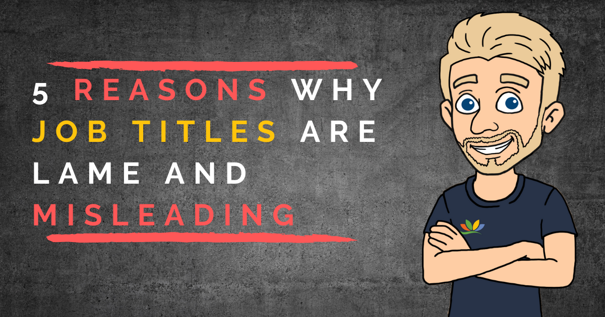5 Reasons Why Job Titles Are Lame and Misleading
