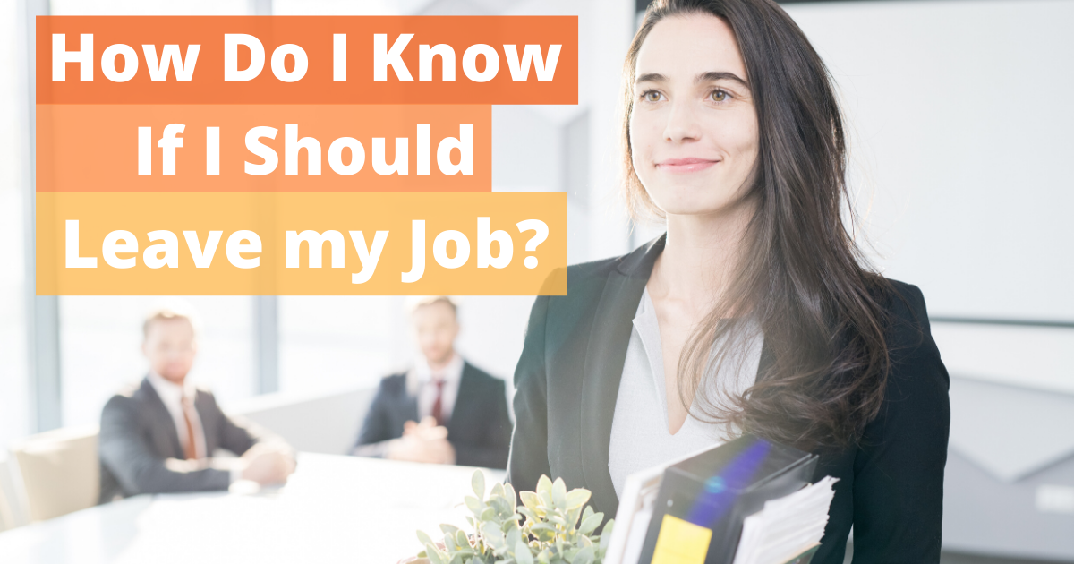 How Do I Know If I should Leave My Job?