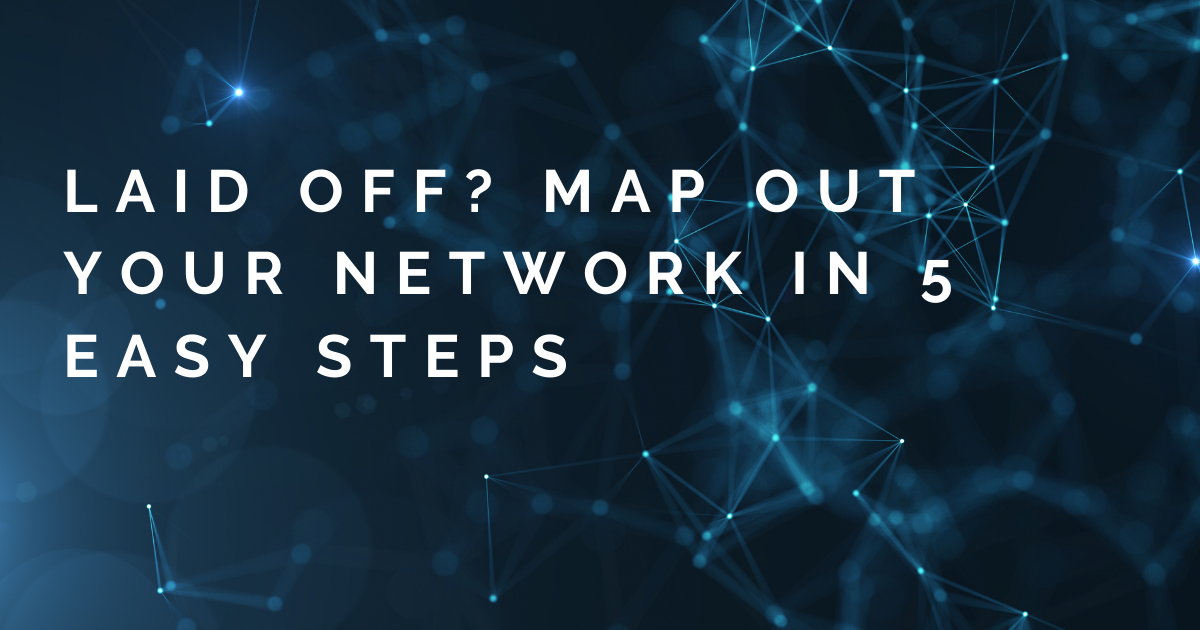 Laid off? Map out your network in 5 steps