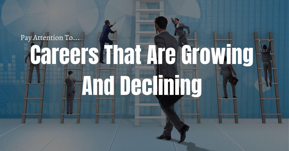 Pay Attention to: Careers That Are Growing And Declining