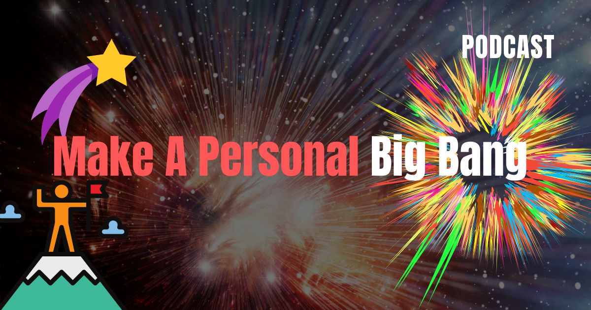 Make A Personal Big Bang