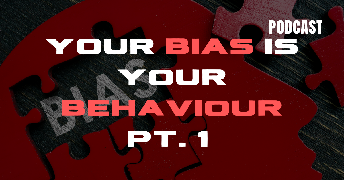 Your Bias Is Your Behaviour