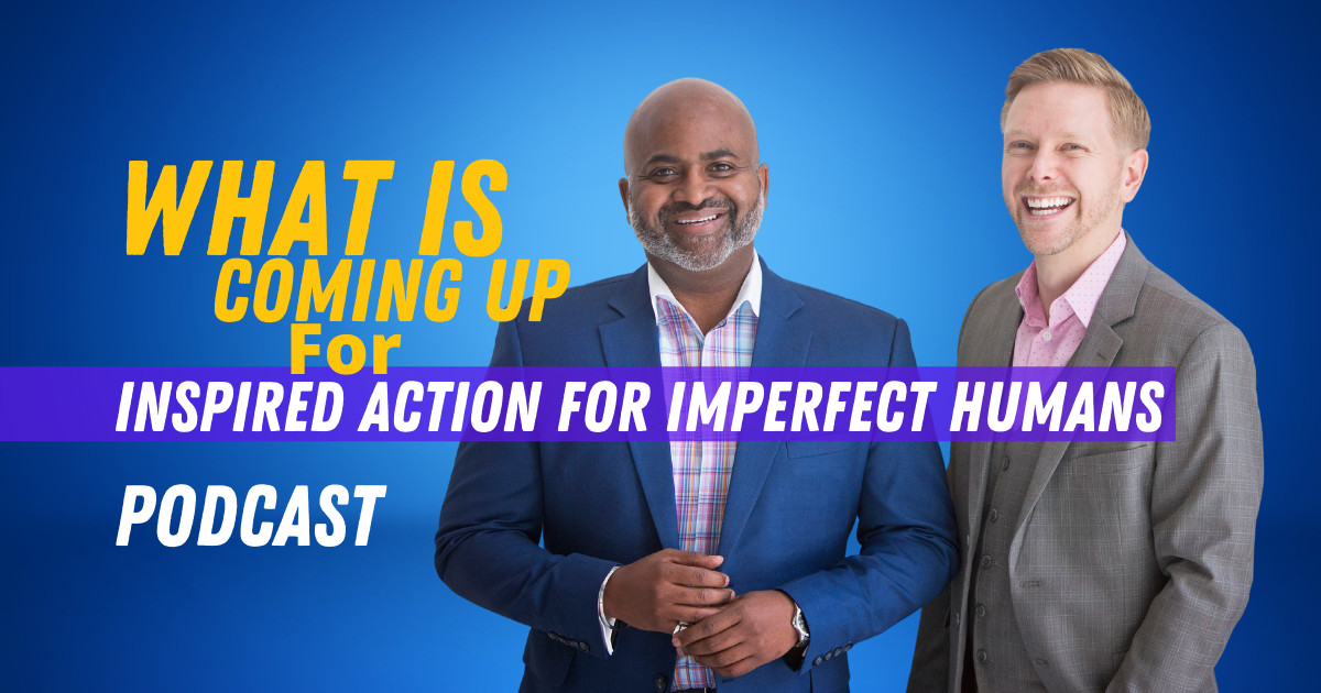 What's coming up for Inspired Action For Imperfect Humans CMLC WEB