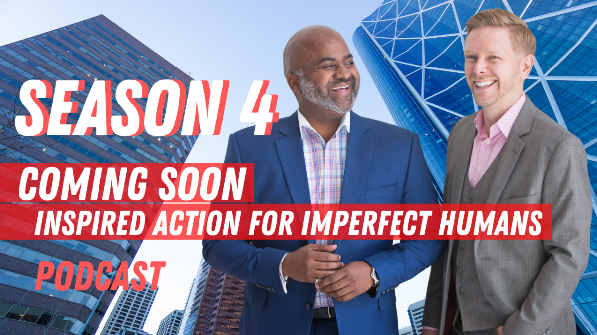 Season 4 for Inspired Action for Imperfect Humans Coming Soon