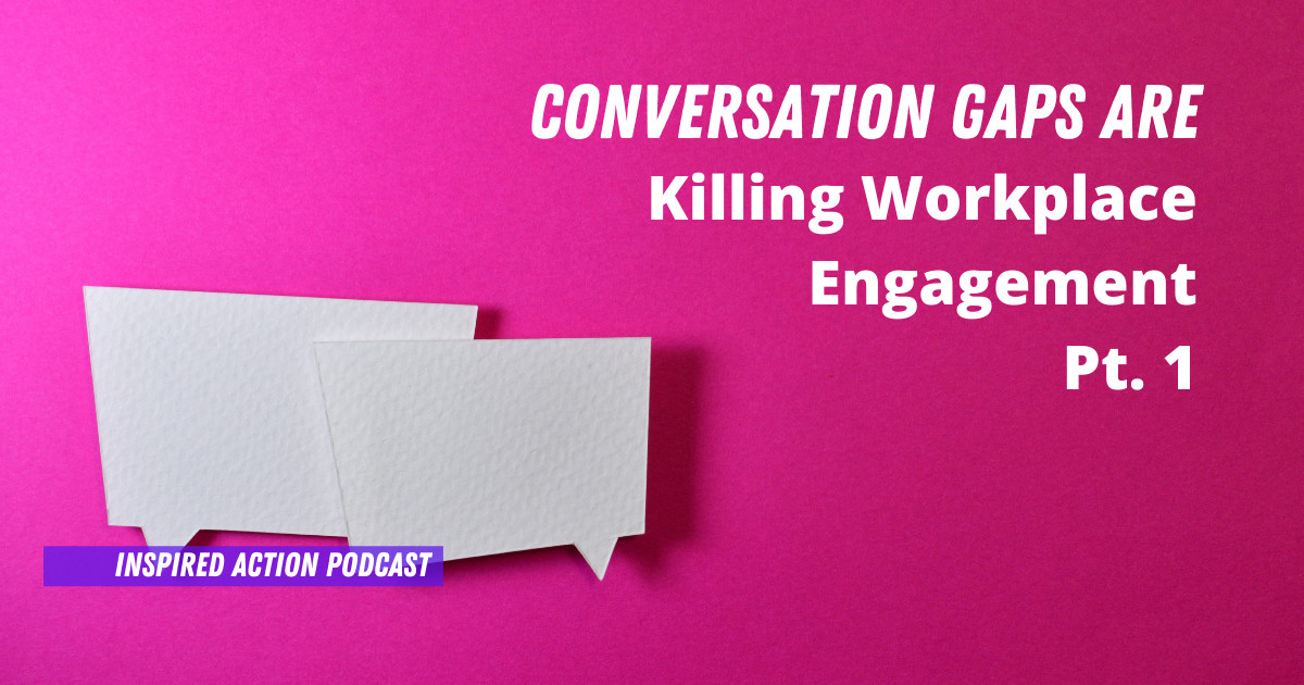 Conversation Gaps are Killing Workplace Engagement Part 1