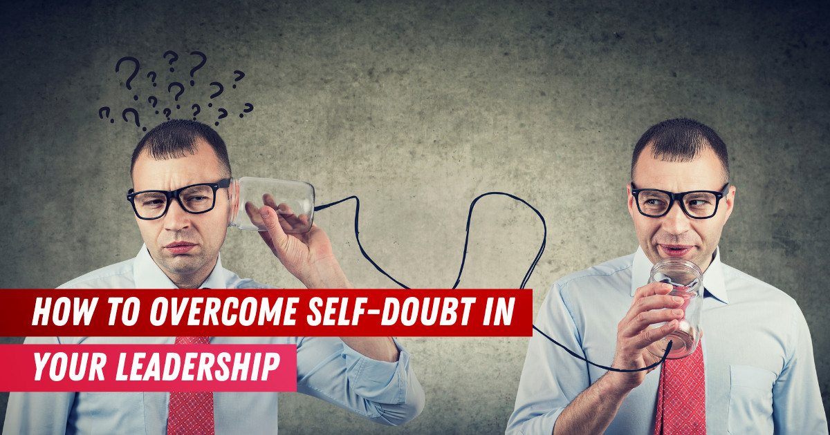 How to Overcome Self Doubt in Your Leadership