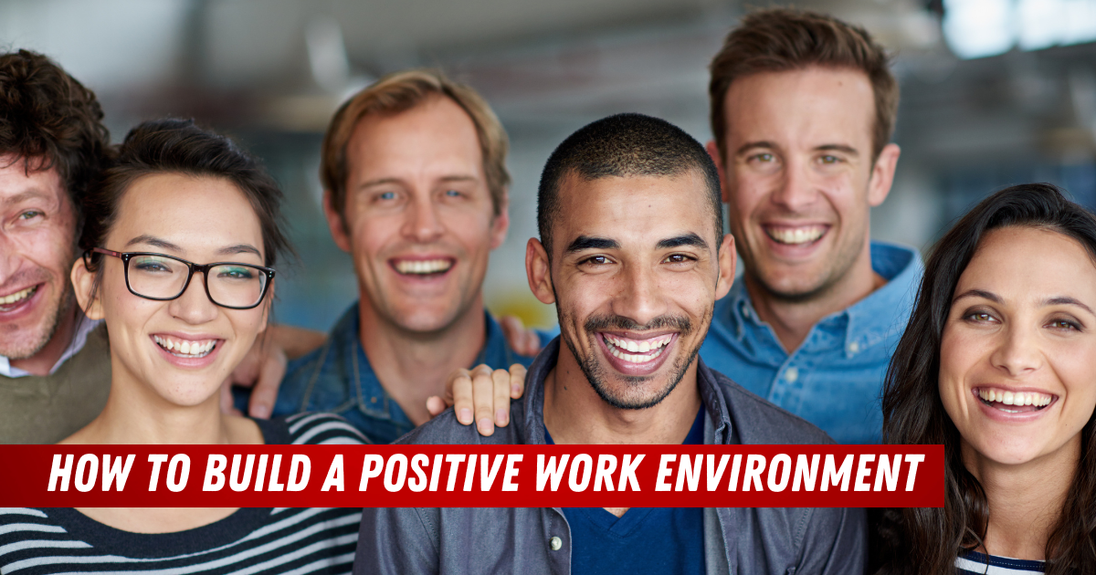 How to Build a Positive Work Environment