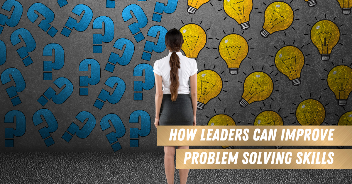 How Leaders Can Improve Problem Solving Skills