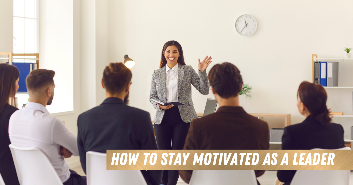 How to stay motivated as a leader