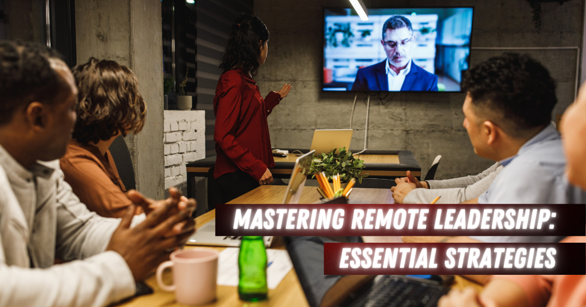 Mastering Remote Leadership