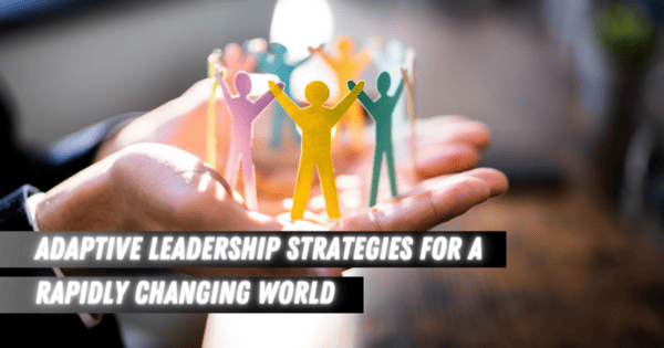 Adaptive Leadership Strategies